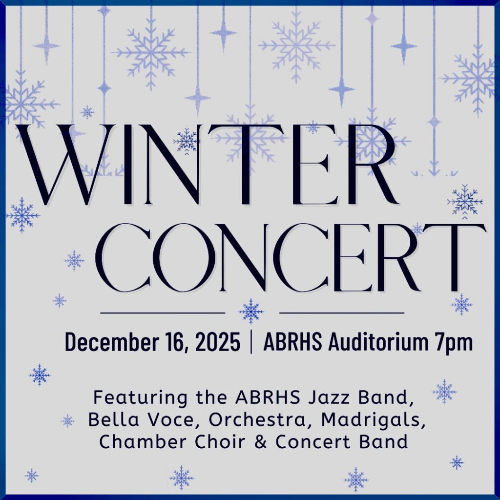 Winter Concert
December 16, 2025
ABRHS Auditorium 7pm